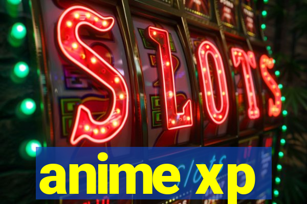 anime xp